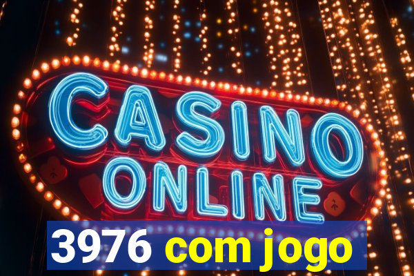 3976 com jogo